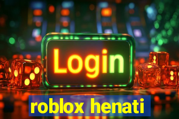 roblox henati